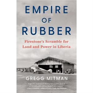 Empire of Rubber by Gregg Mitman