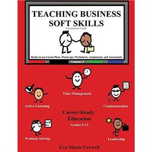 Teaching Business Soft Skills by Eva Marie Foxwell