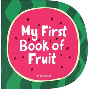 My First Book of Fruit by Fred Wolter