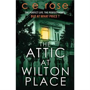 The Attic at Wilton Place by CE Rose