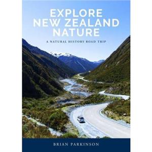 Explore New Zealand Nature by Brian Parkinson