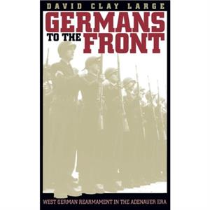 Germans To The Front by David Clay Large