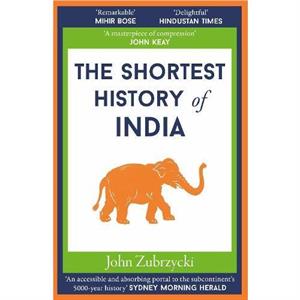 The Shortest History of India by John Zubrzycki