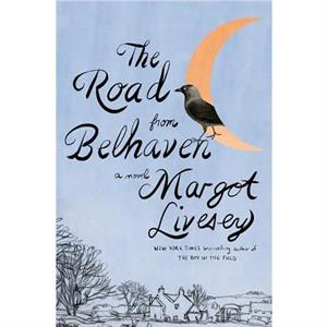 The Road from Belhaven by Margot Livesey