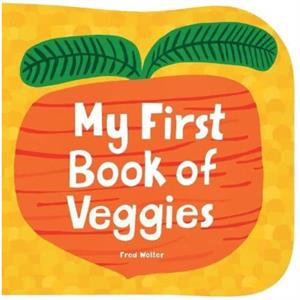 My First Book of Veggies by Fred Wolter