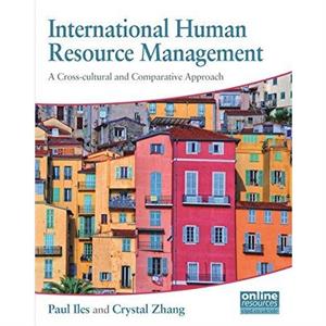 International Human Resource Management  A Crosscultural and Comparative Approach by Crystal Bixiu Zhang