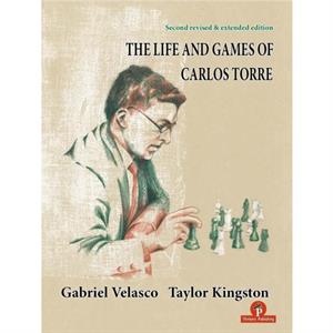 The Life and Games of Carlos Torre by Gabriel Velasco