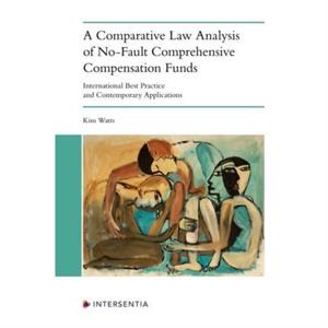 A Comparative Law Analysis of NoFault Comprehensive Compensation Funds by Kim Watts