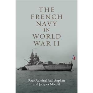 The French Navy in World War II by Paul AuphanJacques Mordal