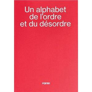 Un alphabet de lordre et du desordre  An alphabet of order and disorder by Marc Donnadieu