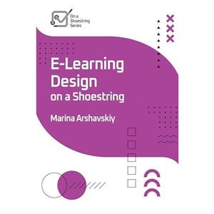 ELearning Design on a Shoestring by Marina Arshavskiy