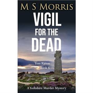 Vigil for the Dead by M S Morris