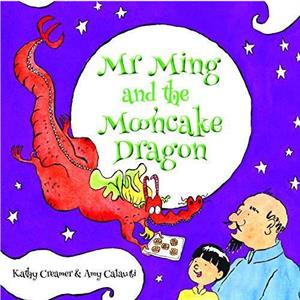 Mr. Ming and the Mooncake Dragon by Kathy Creamer