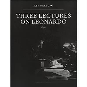 Three Lectures on Leonardo by Aby Warburg