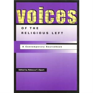 Voices Of The Religious Left by Rebecca Alpert