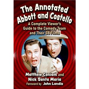 The Annotated Abbott and Costello by Nick Santa Maria