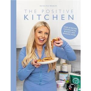 The Positive Kitchen by Olivia Mae Bradley