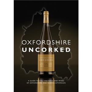 Oxfordshire Uncorked by Marcus Rees