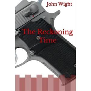 The Reckoning Time by John WIGHT