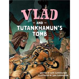 Vlad and Tutankhamuns Tomb by Kate Cunningham