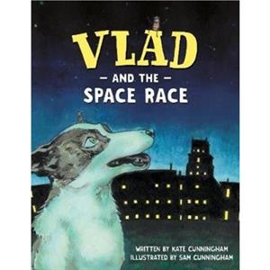 Vlad and the Space Race by Kate Cunningham