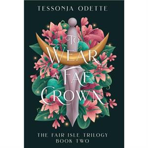 To Wear a Fae Crown by Tessonja Odette