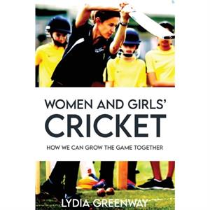 Women and Girls Cricket by Lydia Greenway