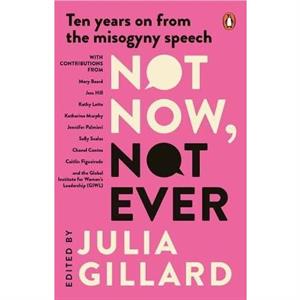 Not Now Not Ever by Julia Gillard