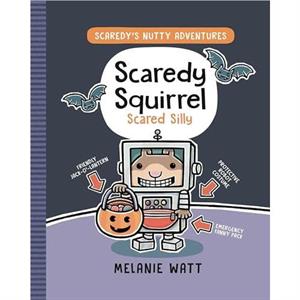 Scaredy Squirrel Scared Silly by Melanie Watt