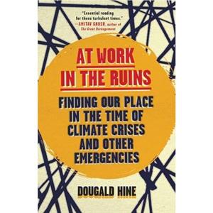 At Work in the Ruins by Dougald Hine