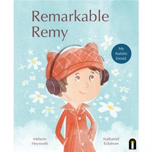 Remarkable Remy by Melanie Heyworth