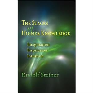 The Stages of Higher Knowledge by Rudolf Steiner