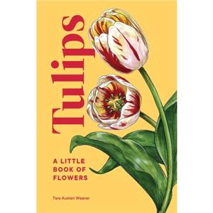 Tulips by Tara Austen Weaver