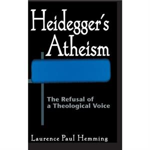 Heideggers Atheism by Laurence Paul Hemming