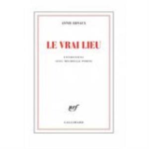 Le vrai lieu by Annie Ernaux