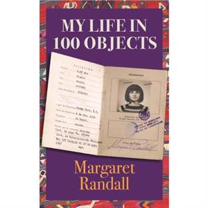 My Life in 100 Objects by Margaret Randall