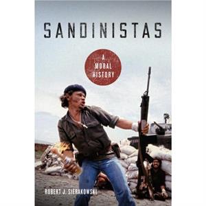 Sandinistas by Robert J. Sierakowski