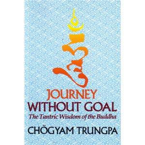 Journey Without Goal by Chogyam Trungpa