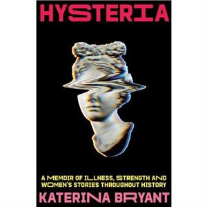 Hysteria by Katerina Bryant