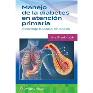 Manejo de la diabetes en Atencion primaria. Abordaje basado en casos by Jay H. Shubrook