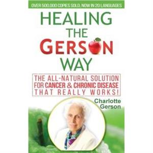 Healing The Gerson Way by Charlotte Gerson