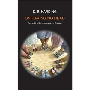 On Having No Head by Douglas Edison Harding