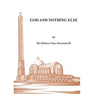 God and Nothing Else by Shenouda & H H Pope & III