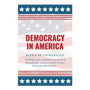 Democracy In America by Alexis de Tocqueville