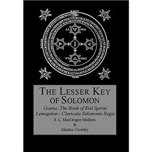 The Lesser Key of Solomon by S L MacGregor Mathers