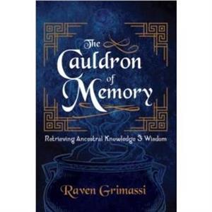 The Cauldron of Memory by Raven Raven Grimassi Grimassi