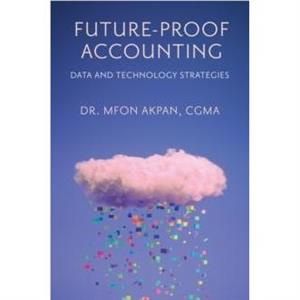 FutureProof Accounting by Akpan & Dr. Mfon Methodist University & USA