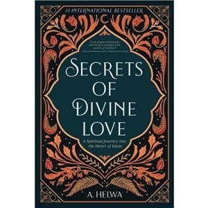 Secrets of Divine Love by A Helwa