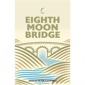 Eighth Moon Bridge by Angus Peter Campbell