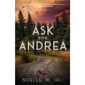 Ask for Andrea by Noelle W Ihli